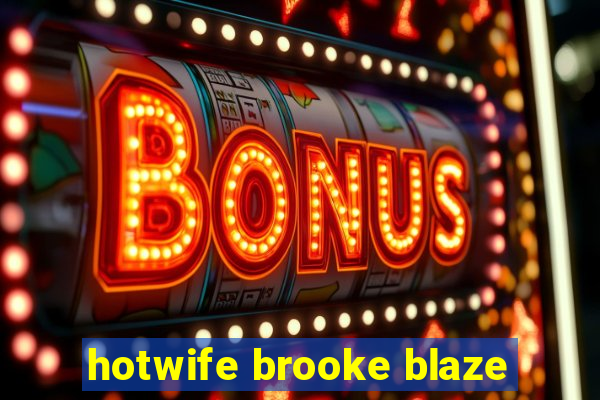 hotwife brooke blaze